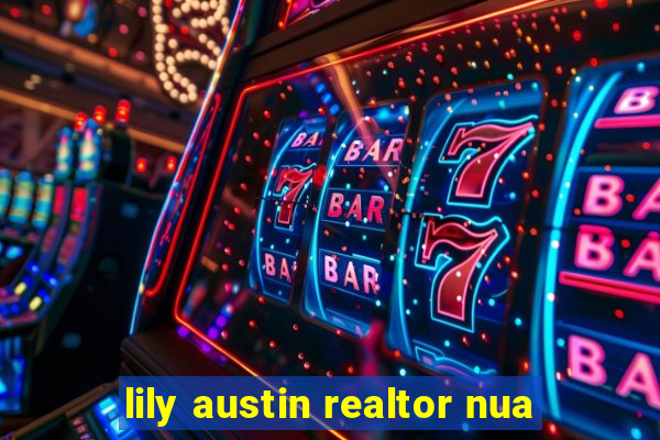 lily austin realtor nua